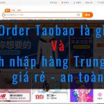 Order Taobao là gì? Làm sao để nhập hàng Trung Quốc giá rẻ và an toàn?